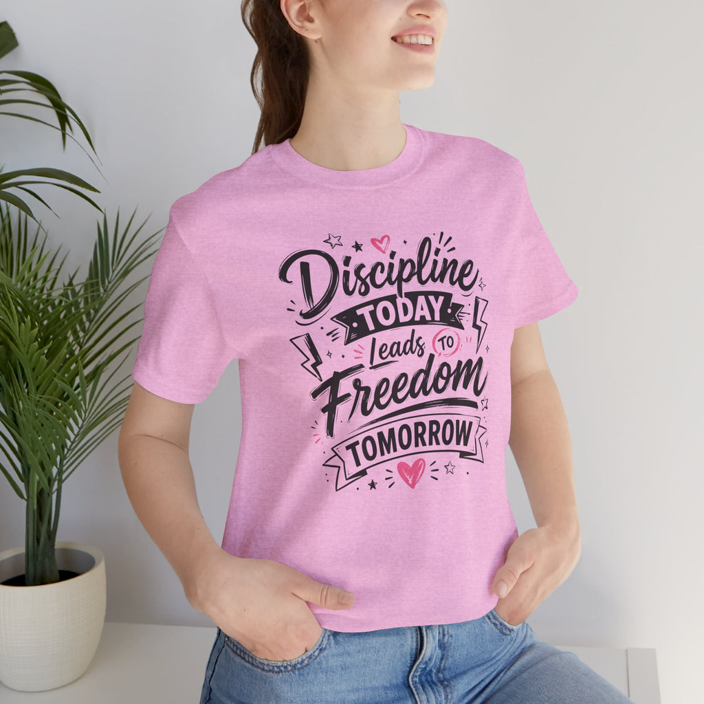 Discipline Today Leads to Freedom Tomorrow Tee — Motivational Fitness T-Shirt
