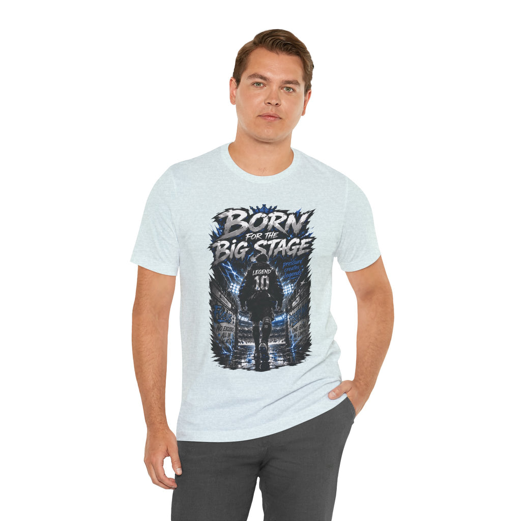 Born for the Big Stage Soccer Player T Shirt