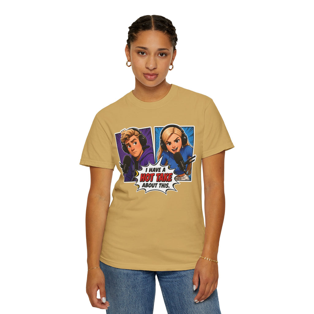 Hot Take Central I Have a Hot Take About This Podcast T Shirt