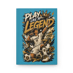 Play Like a Legend Soccer Journal — Personalized Hardcover Notebook (Add Name & Number)