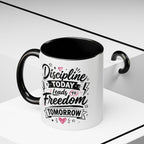 Discipline Today Leads to Freedom Tomorrow Accent Coffee Mug — Motivational Inspirational Quote