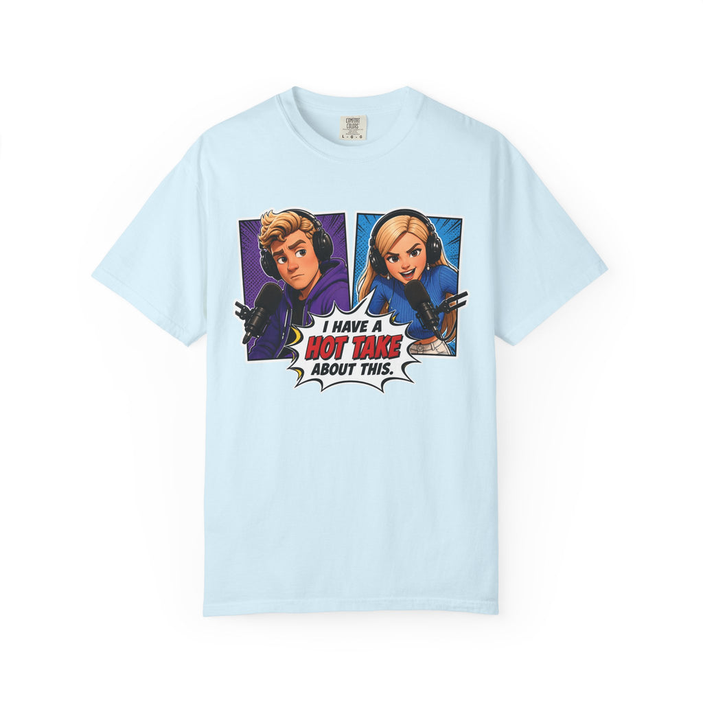Hot Take Central I Have a Hot Take About This Podcast T Shirt