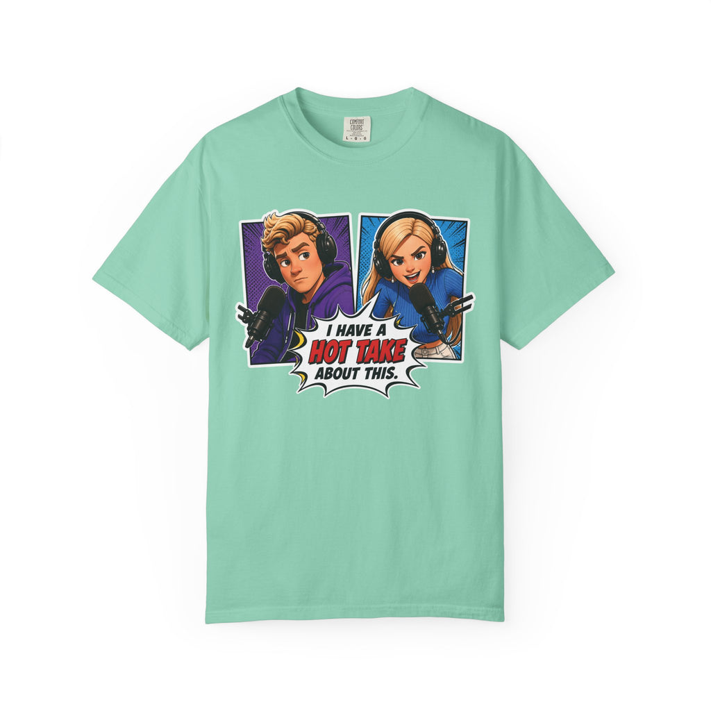 Hot Take Central I Have a Hot Take About This Podcast T Shirt
