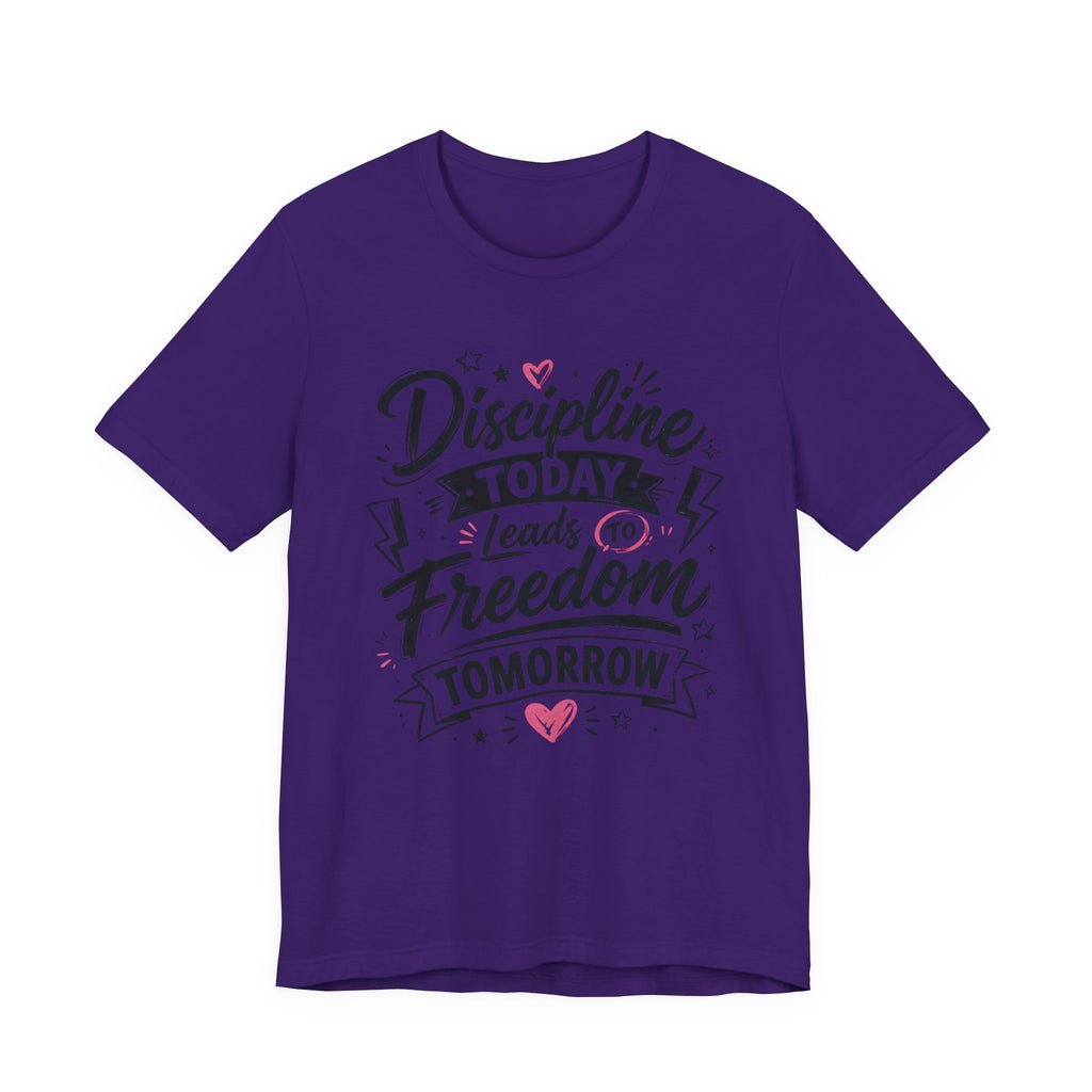 Discipline Today Leads to Freedom Tomorrow Motivational T Shirt