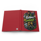 Football Is a Language Hardcover Journal — Soccer Fan Gift Notebook