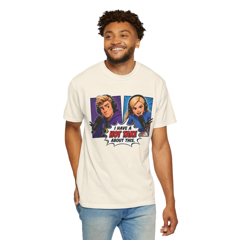 Hot Take Central I Have a Hot Take About This Podcast T Shirt