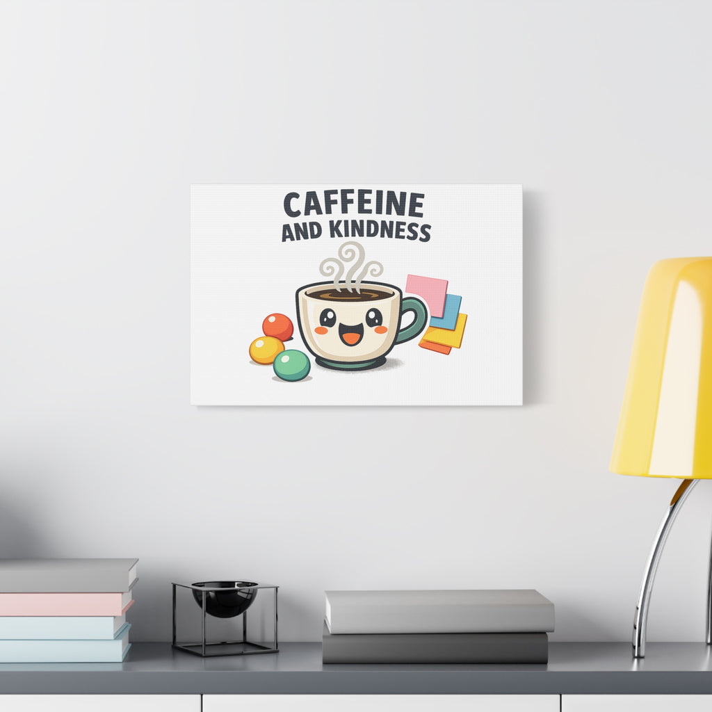 Caffeine and Kindness Canvas | Office Humor, Coffee Fuel Wall Art