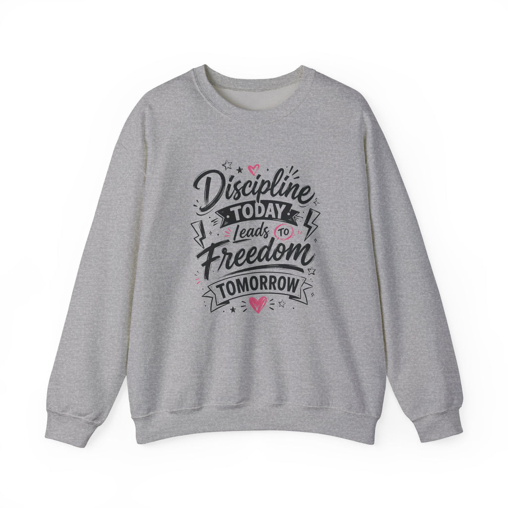 Crewneck Sweatshirt — "Discipline Today Leads to Freedom Tomorrow" Motivational Graphic