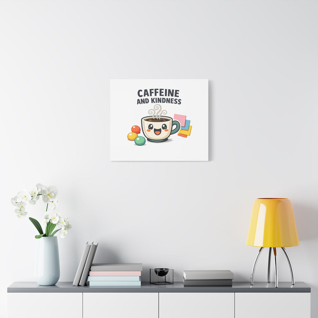 Caffeine and Kindness Canvas | Office Humor, Coffee Fuel Wall Art