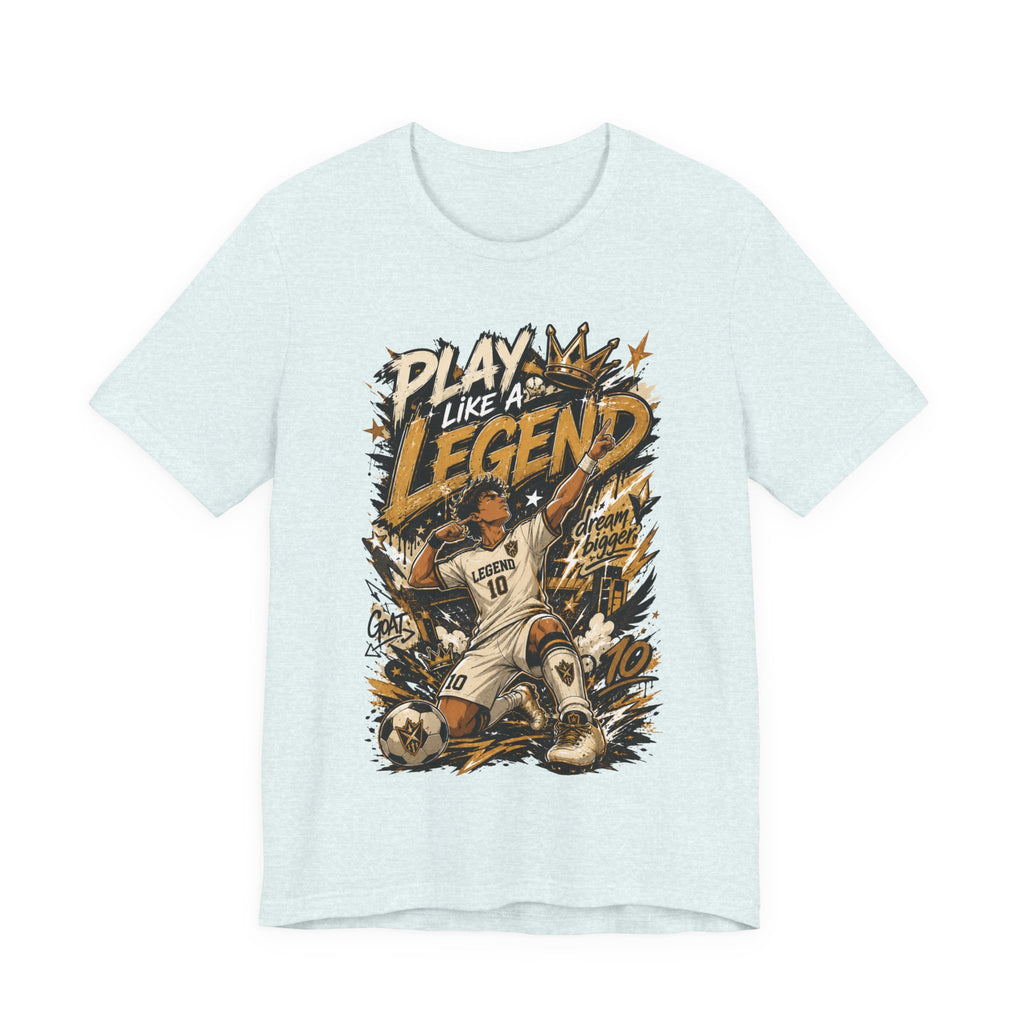 Play Like a Legend Soccer Graphic T Shirt