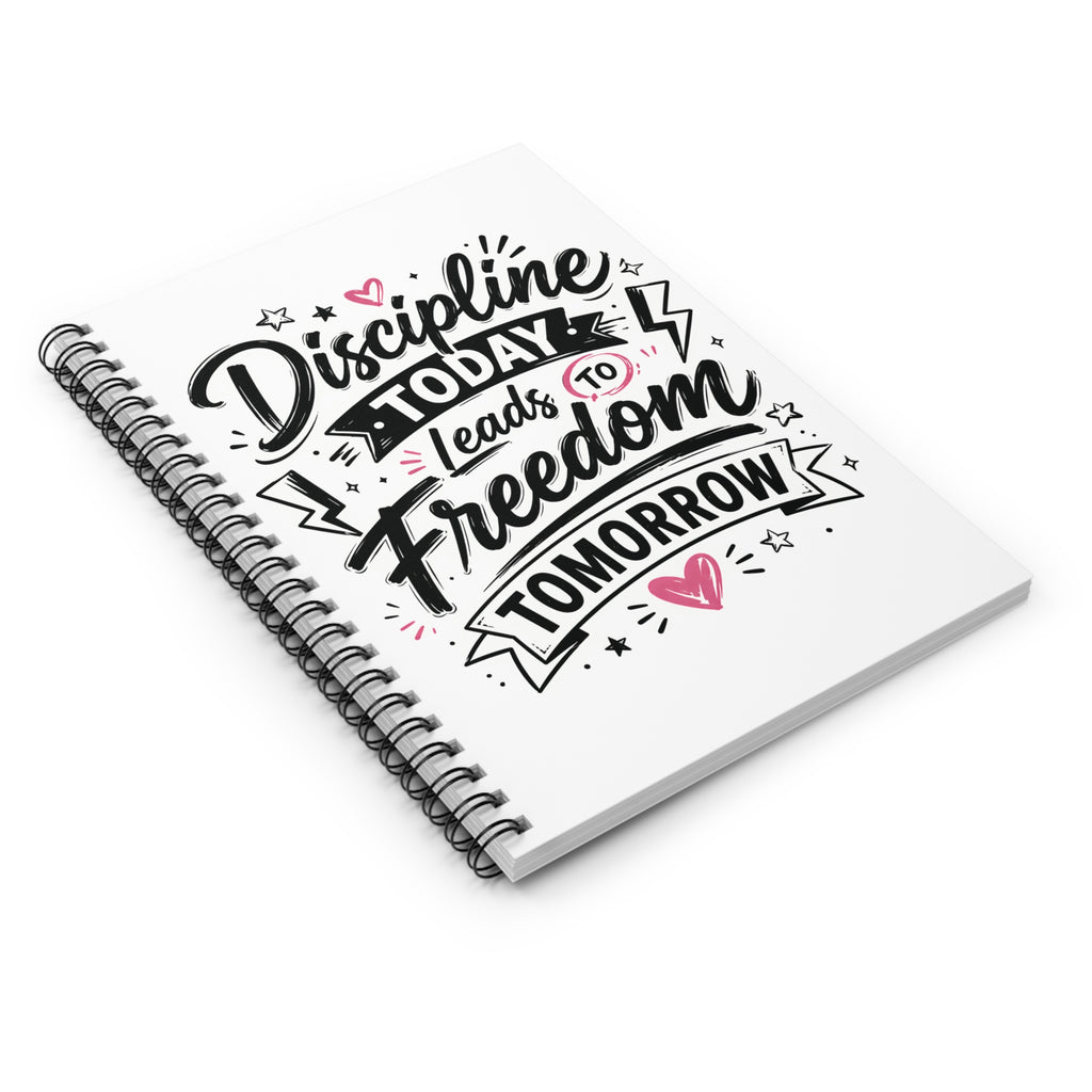Discipline Today Leads to Freedom Tomorrow — Spiral Notebook (Ruled)