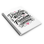 Discipline Today Leads to Freedom Tomorrow — Spiral Notebook (Ruled)