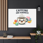 Caffeine and Kindness Canvas - Coffee-Themed Wall Art