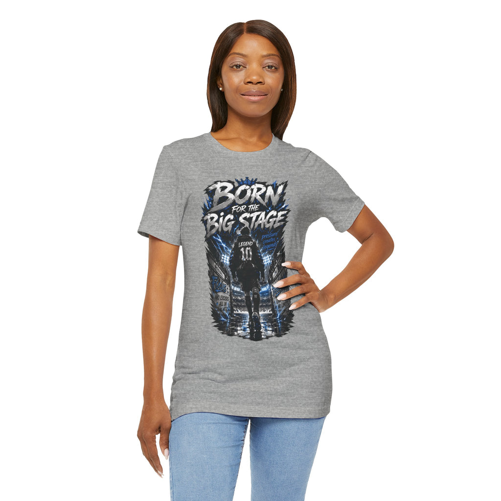 Born for the Big Stage Tee Soccer T-Shirt