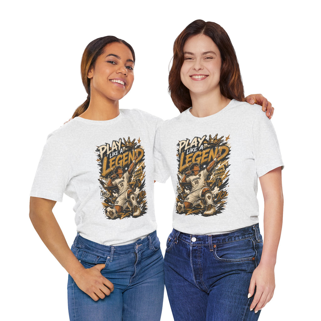 Play Like a Legend Soccer T-Shirt