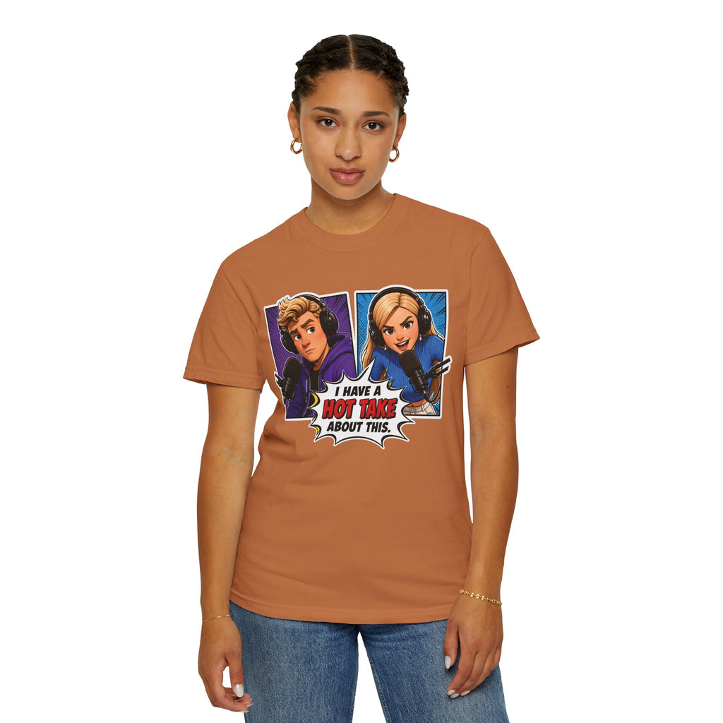 Hot Take Central I Have a Hot Take About This Podcast T Shirt