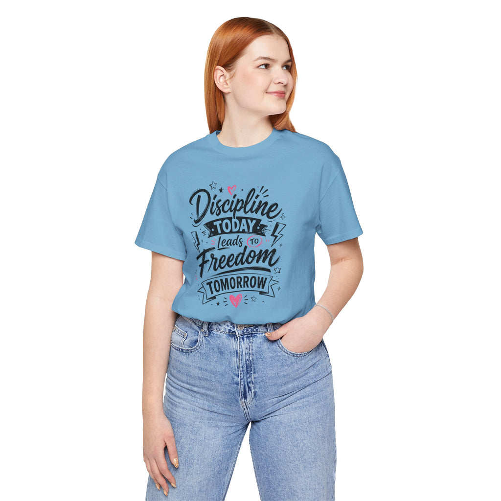 Discipline Today Leads to Freedom Tomorrow Tee — Motivational Fitness T-Shirt