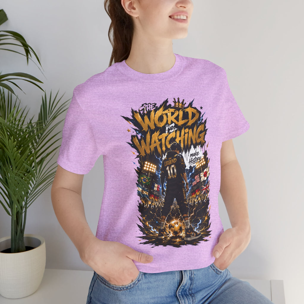 World Is Watching T-Shirt — Soccer Fan Graphic Tee ("The World Is Watching")