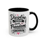 Discipline Today Leads to Freedom Tomorrow Accent Coffee Mug — Motivational Inspirational Quote