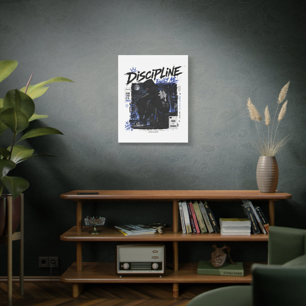Discipline Built Me Canvas Print — Urban Streetwear Motivational Wall Art
