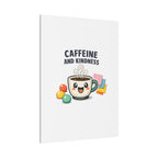 Caffeine and Kindness Canvas - Coffee-Themed Wall Art