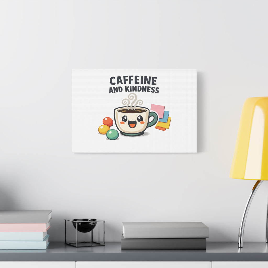 Caffeine and Kindness Canvas | Office Humor, Coffee Fuel Wall Art