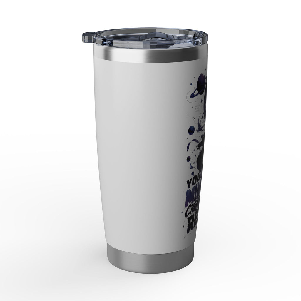 Galaxy Astronaut 20oz Tumbler — "Your Mind Creates Reality" Space Travel Insulated Cup
