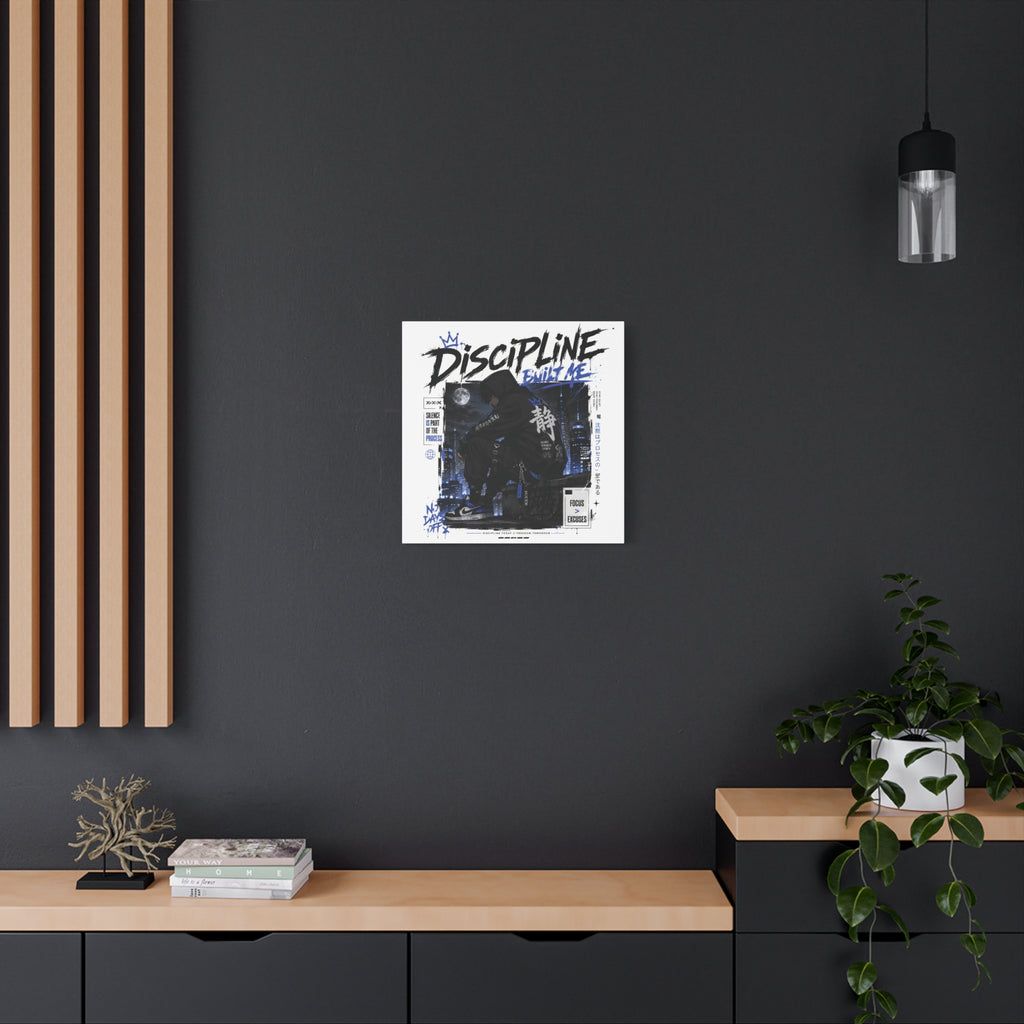 Discipline Built Me Canvas Print — Urban Streetwear Motivational Wall Art