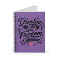 Discipline Today Leads to Freedom Tomorrow — Spiral Notebook (Ruled)