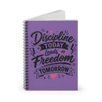 Discipline Today Leads to Freedom Tomorrow — Spiral Notebook (Ruled)