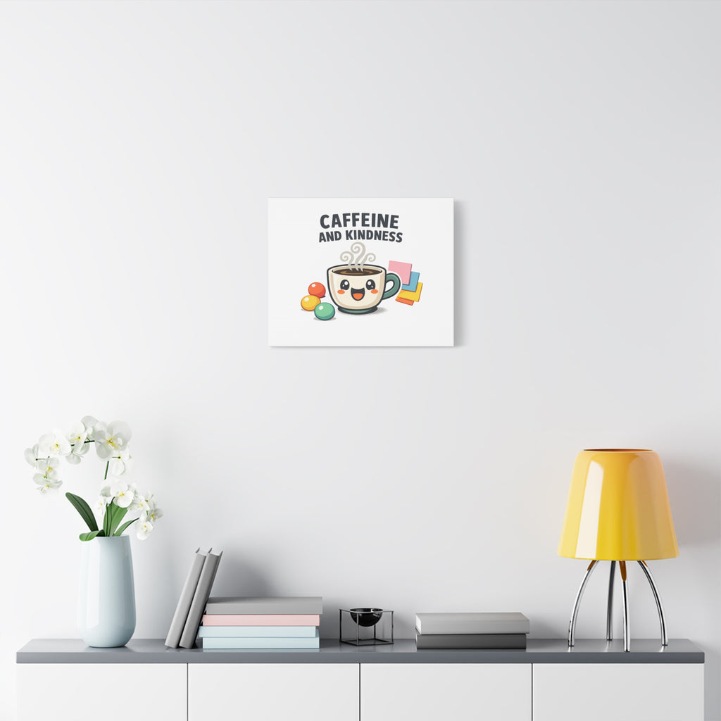 Caffeine and Kindness Canvas | Office Humor, Coffee Fuel Wall Art