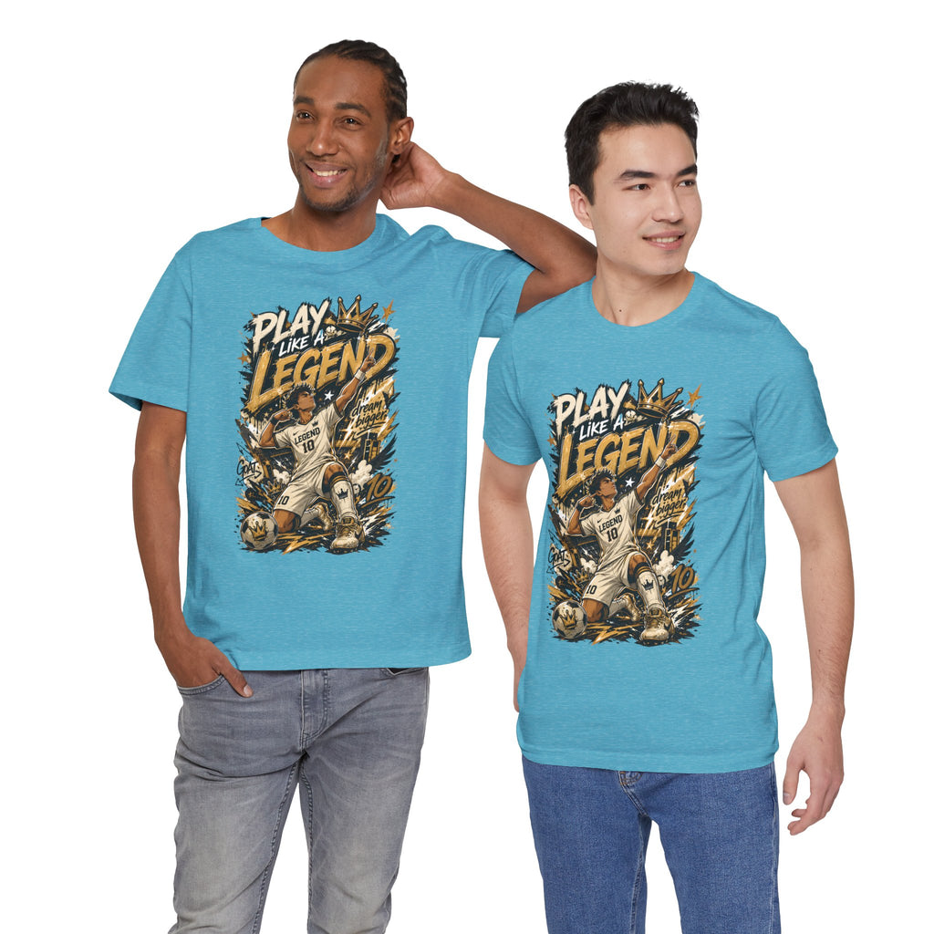 Play Like a Legend Soccer T-Shirt