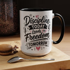 Discipline Today Leads to Freedom Tomorrow Accent Coffee Mug — Motivational Inspirational Quote