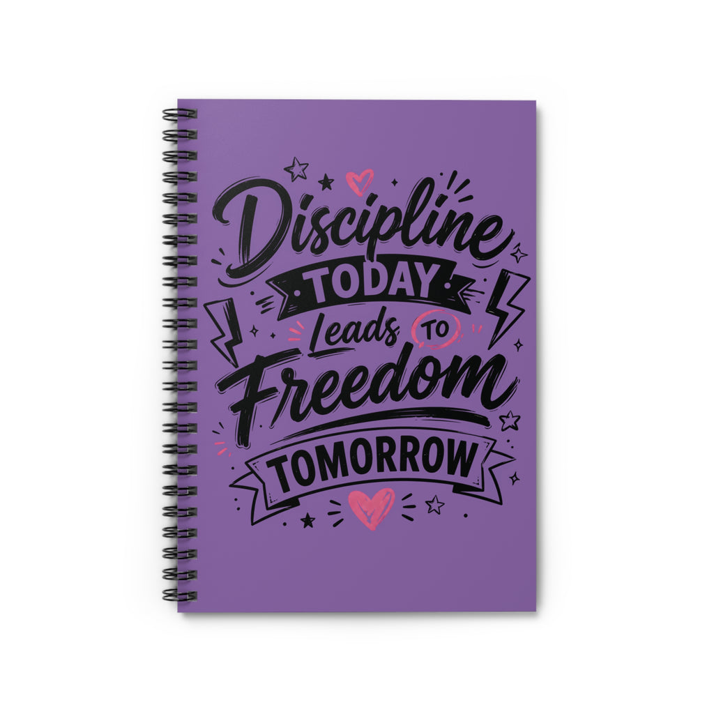 Discipline Today Leads to Freedom Tomorrow — Spiral Notebook (Ruled)