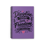 Discipline Today Leads to Freedom Tomorrow — Spiral Notebook (Ruled)