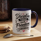 Discipline Today Leads to Freedom Tomorrow Accent Coffee Mug — Motivational Inspirational Quote