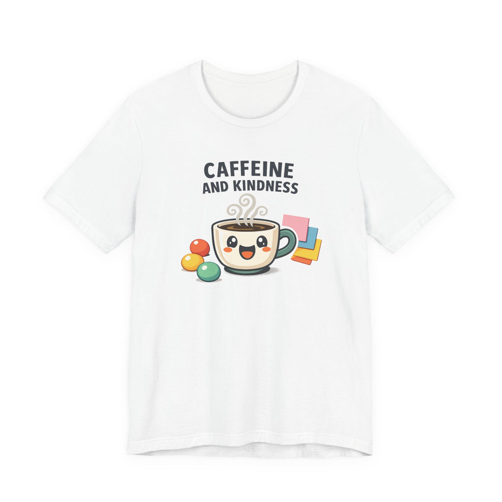 Caffeine and Kindness Coffee Graphic T Shirt