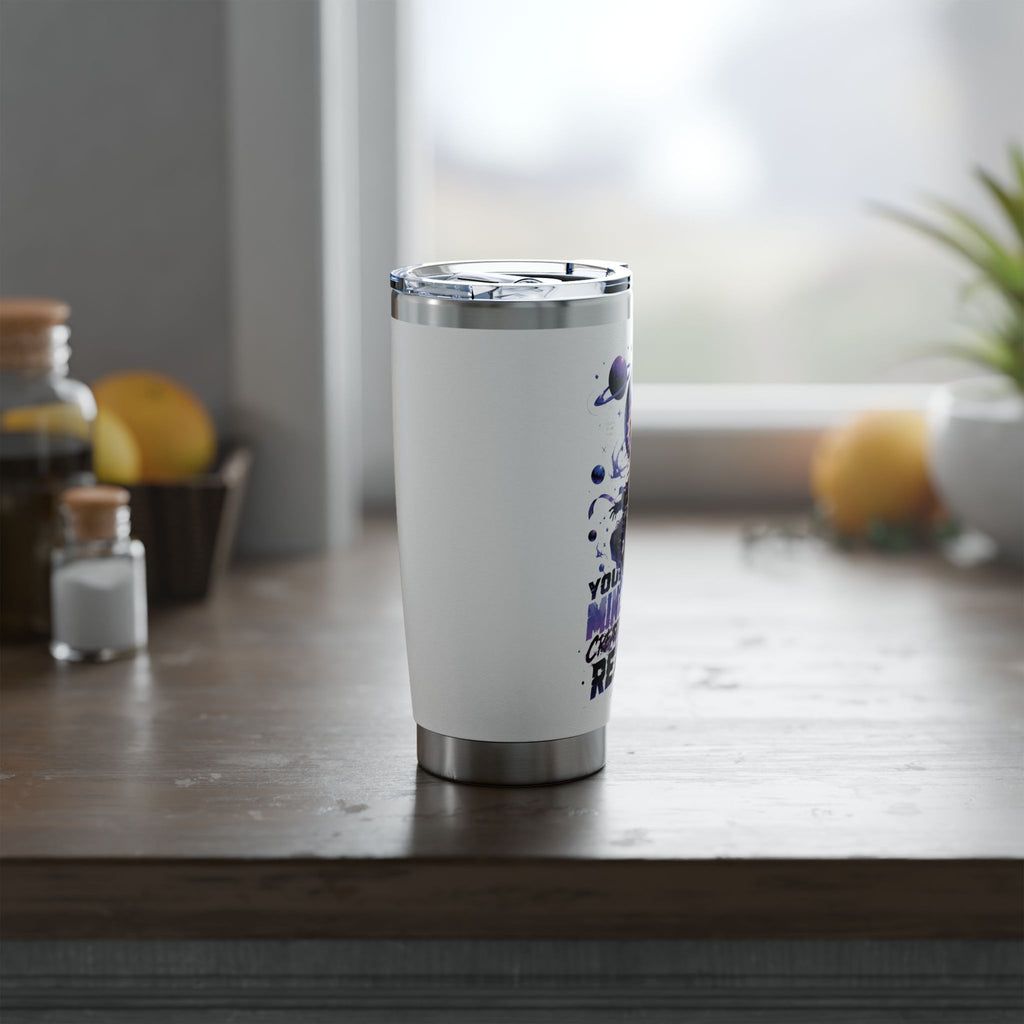 Galaxy Astronaut 20oz Tumbler — "Your Mind Creates Reality" Space Travel Insulated Cup