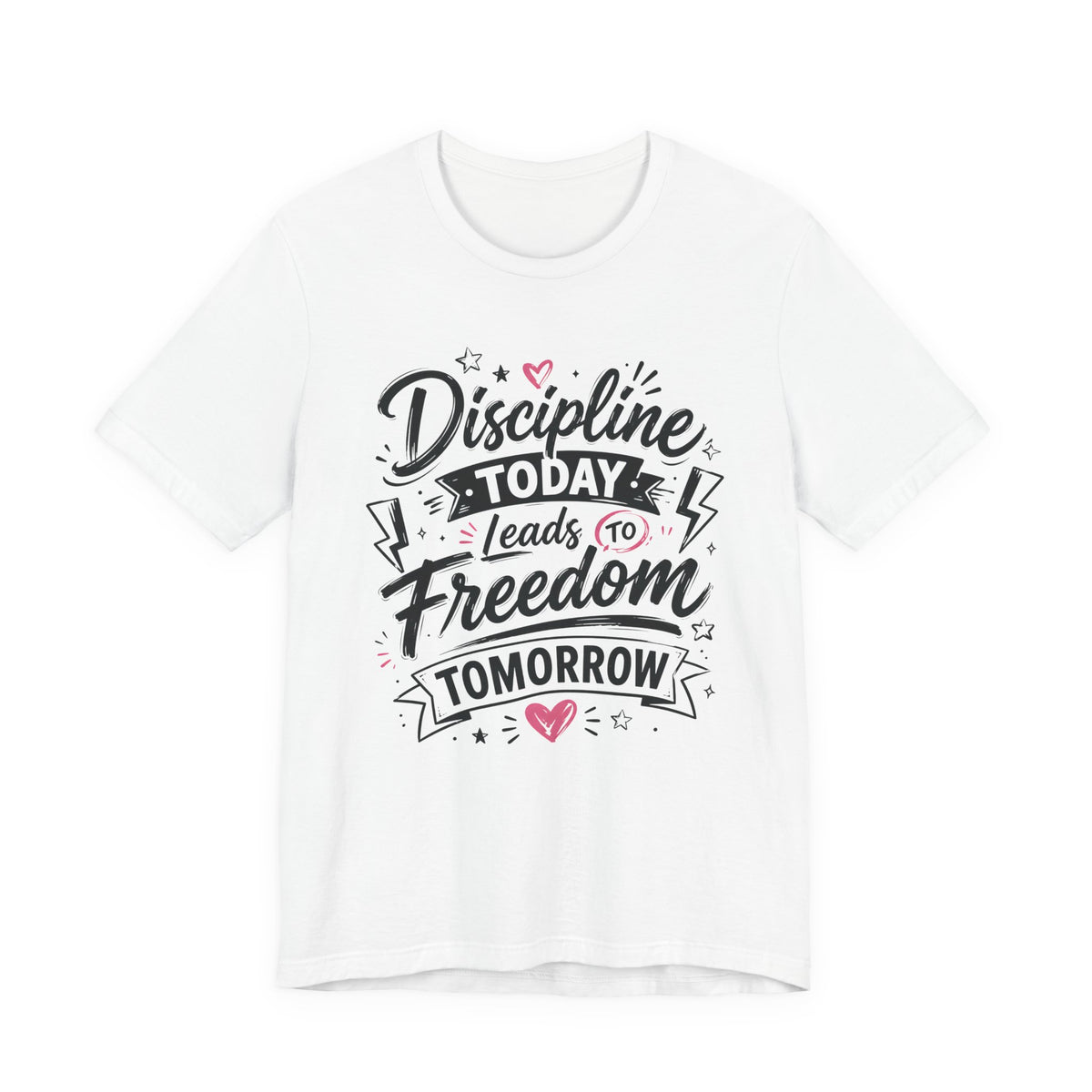 Discipline Today Leads to Freedom Tomorrow Motivational T Shirt