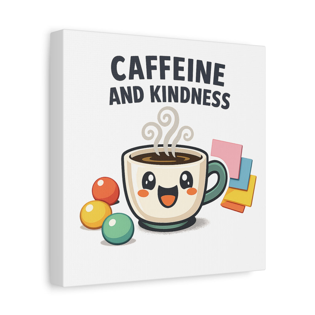Caffeine and Kindness Canvas | Office Humor, Coffee Fuel Wall Art