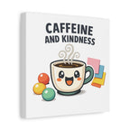Caffeine and Kindness Canvas | Office Humor, Coffee Fuel Wall Art