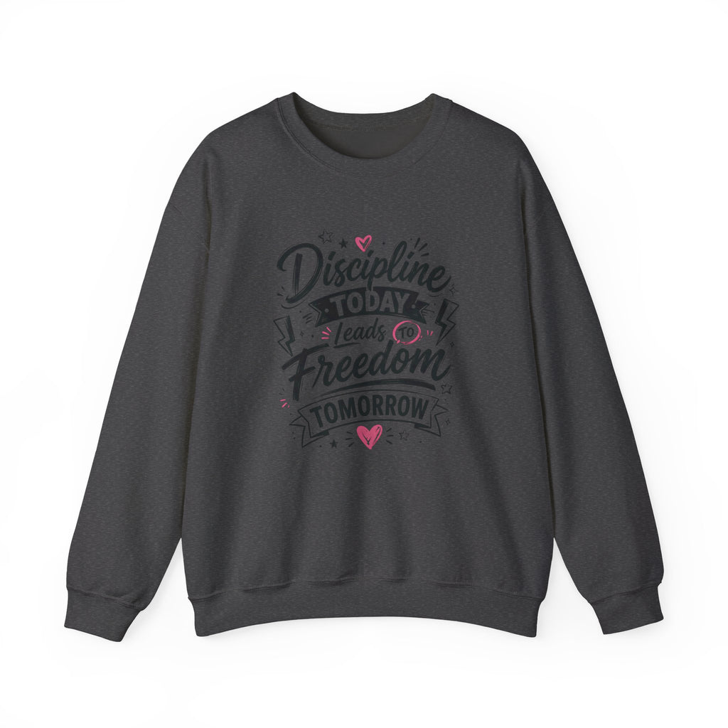 Crewneck Sweatshirt — "Discipline Today Leads to Freedom Tomorrow" Motivational Graphic