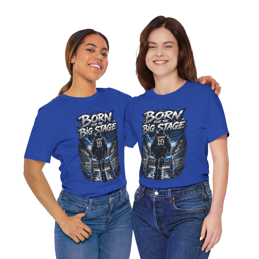 Born for the Big Stage Soccer Player T Shirt