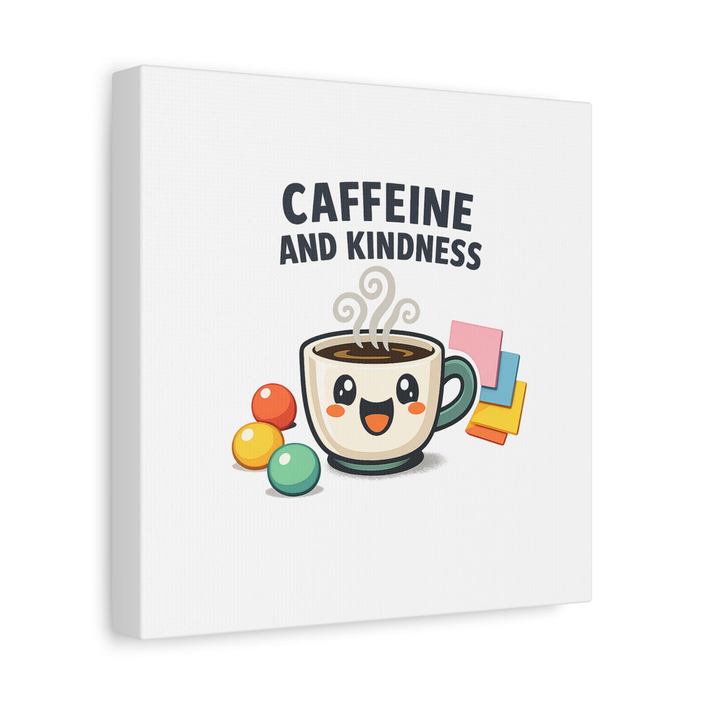 Caffeine and Kindness Canvas | Office Humor, Coffee Fuel Wall Art