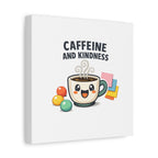 Caffeine and Kindness Canvas - Coffee-Themed Wall Art