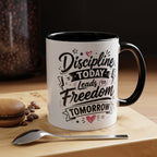 Discipline Today Leads to Freedom Tomorrow Accent Coffee Mug — Motivational Inspirational Quote