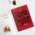 Discipline Today Leads to Freedom Tomorrow — Ruled Spiral Notebook