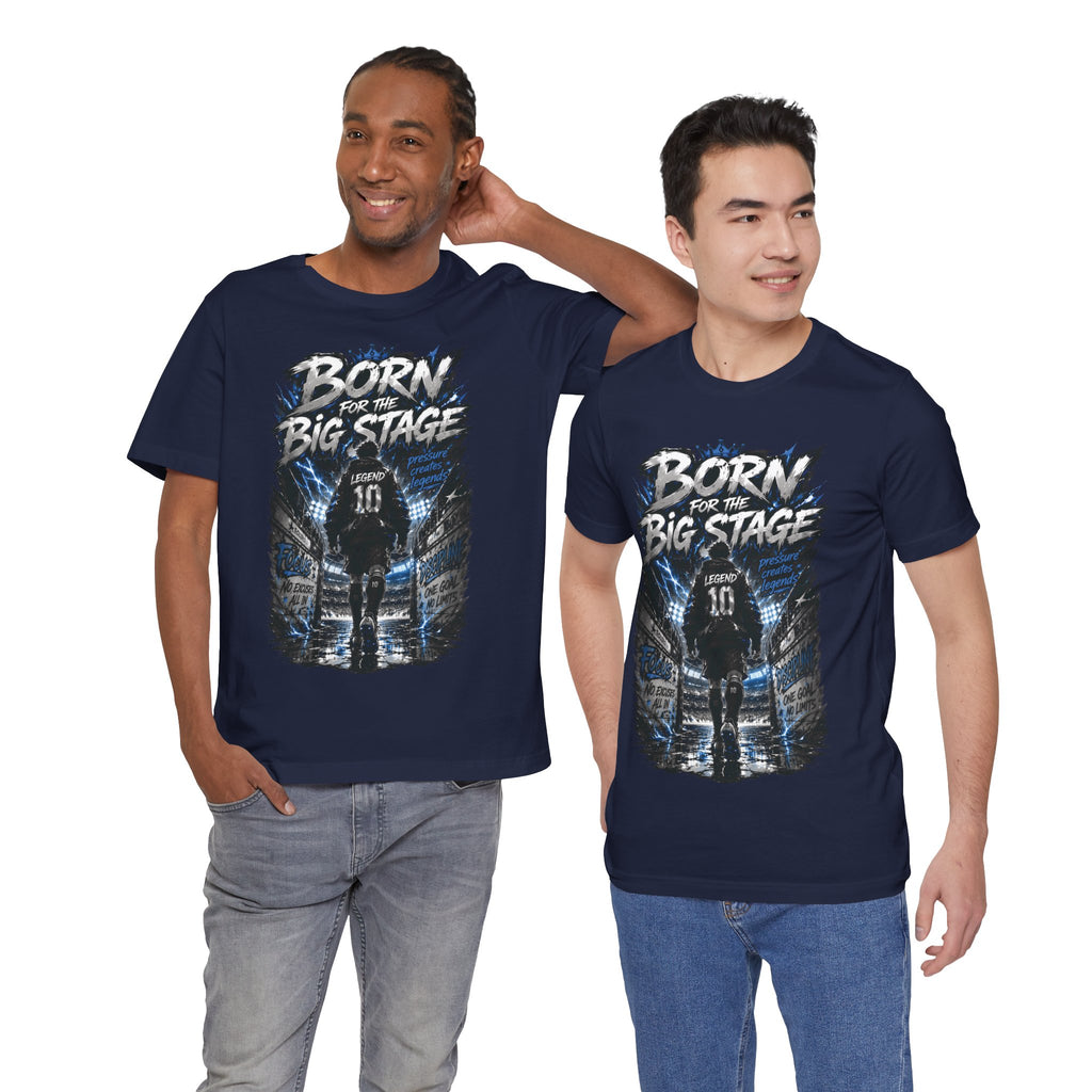 Born for the Big Stage Soccer Player T Shirt