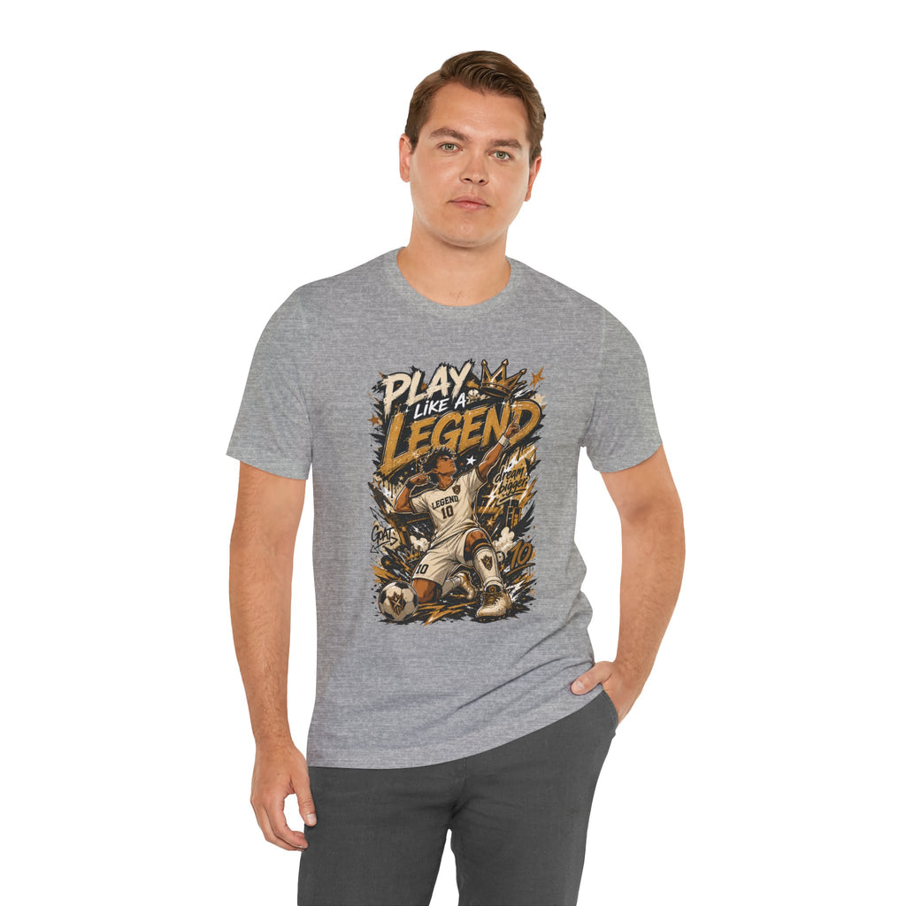 Play Like a Legend Soccer T-Shirt