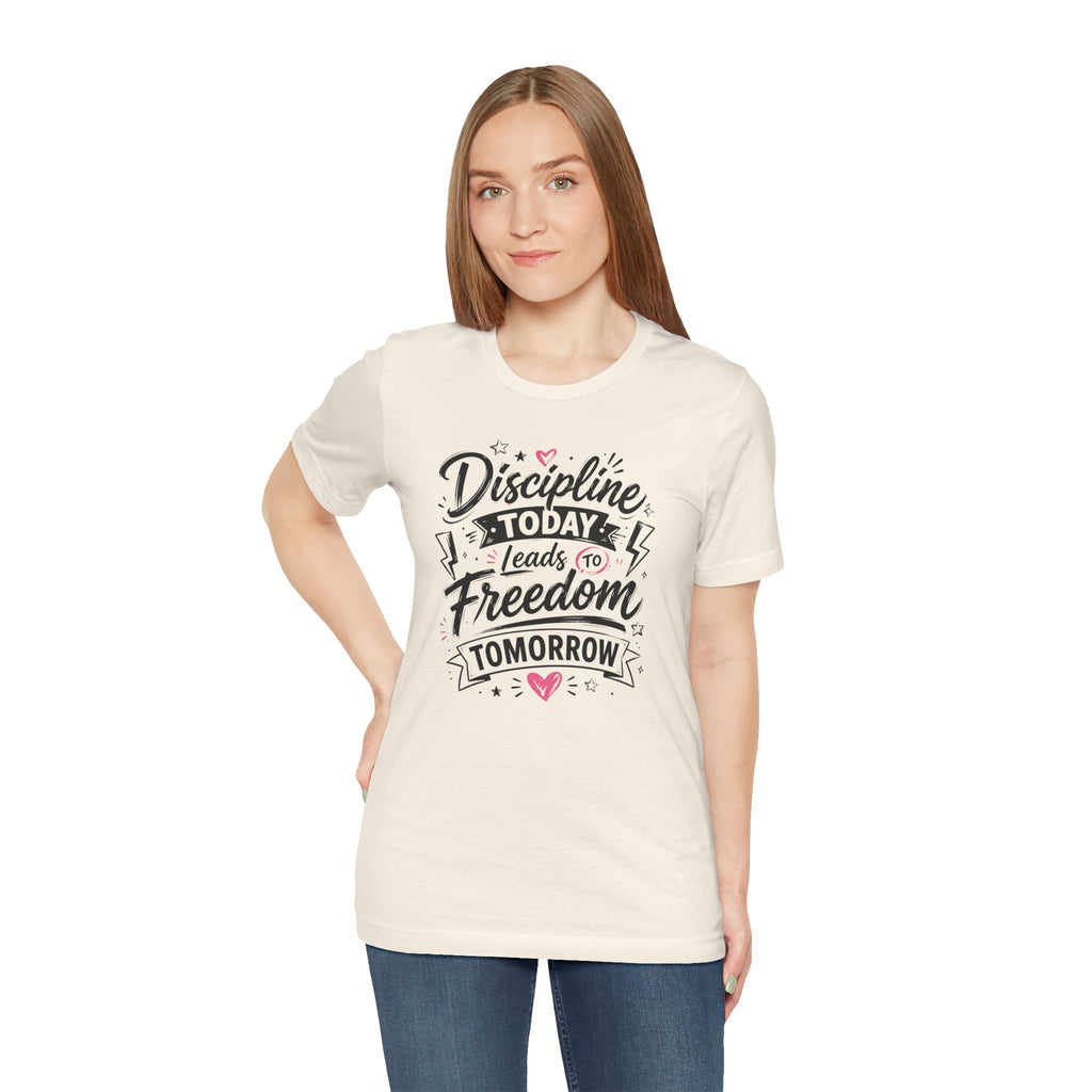 Discipline Today Leads to Freedom Tomorrow Tee — Motivational Fitness T-Shirt